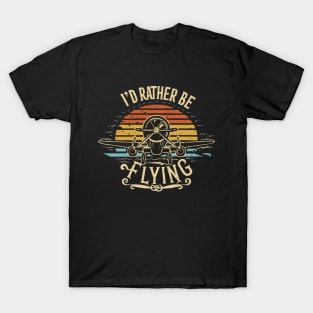 I'd Rather Be Flying T-Shirt